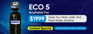 ECO 5 - One Water Systems- Water softener, Water filtration, Water systems, Water purification for home in san diego, Imperial, Kern, Los Angeles, Orange, Riverside, San Bernardino, San Diego, Santa Barbara, San Luis Obispo, Southern California